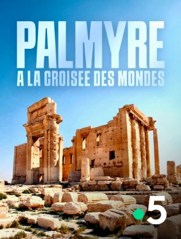 Palmyre, à la croisée des mondes