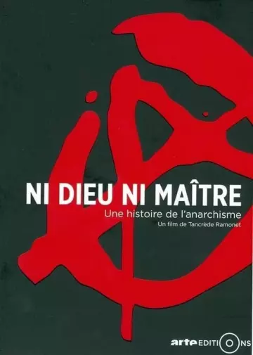 Ni dieu ni maître, une histoire de l'anarchisme