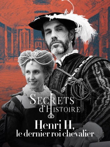 Secrets d'Histoire - S18E05 - Henri II, le dernier roi chevalier