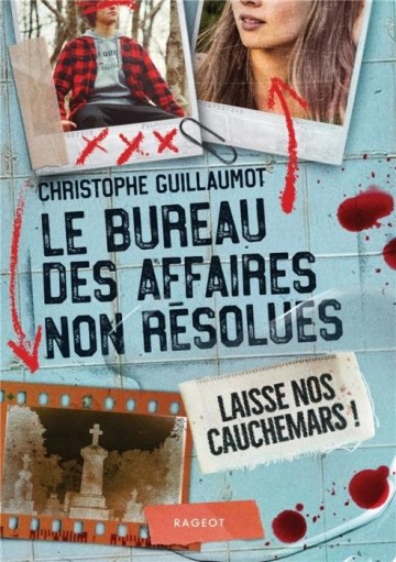 Le bureau des affaires non résolues - T03 - Laisse nos cauchemars ! - Christophe Guillaumot