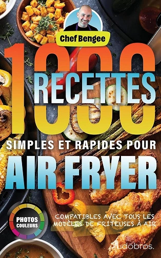 1000 Recettes imples et Rapides pour Air Fryer