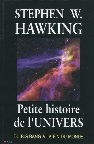 Petite histoire de l'univers.Du Big Bang à la fin du monde