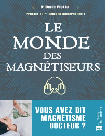 Le monde des magnétiseurs Vous avez dit magnétisme docteur ?