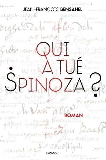 Qui a tué Spinoza ? Jean-François Bensahel