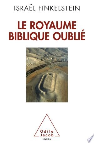 Le Royaume biblique oublié Israël Finkelstein