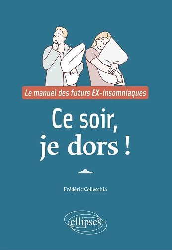 Ce soir, je dors !Le manuel des futurs EX-insomniaques