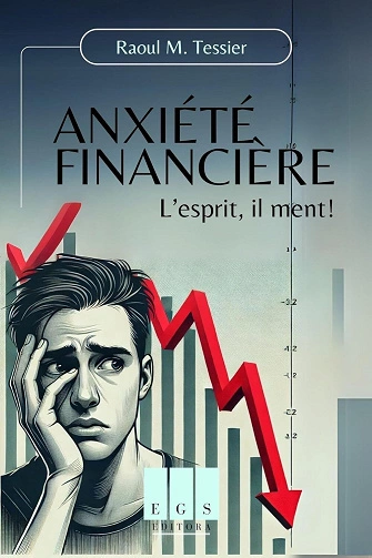 Anxiété financière: L'esprit, il ment! Raoul TEISSIER