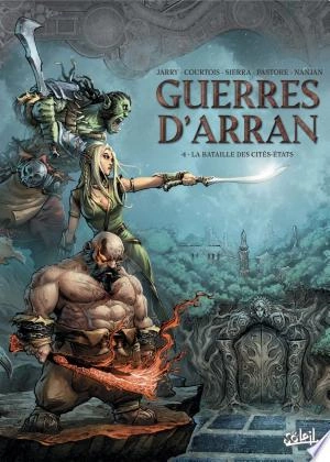 Guerres d'Arran T04 - La Bataille des Cités-Etats