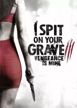 I Spit On Your Grave 3: Vengeance is Mine